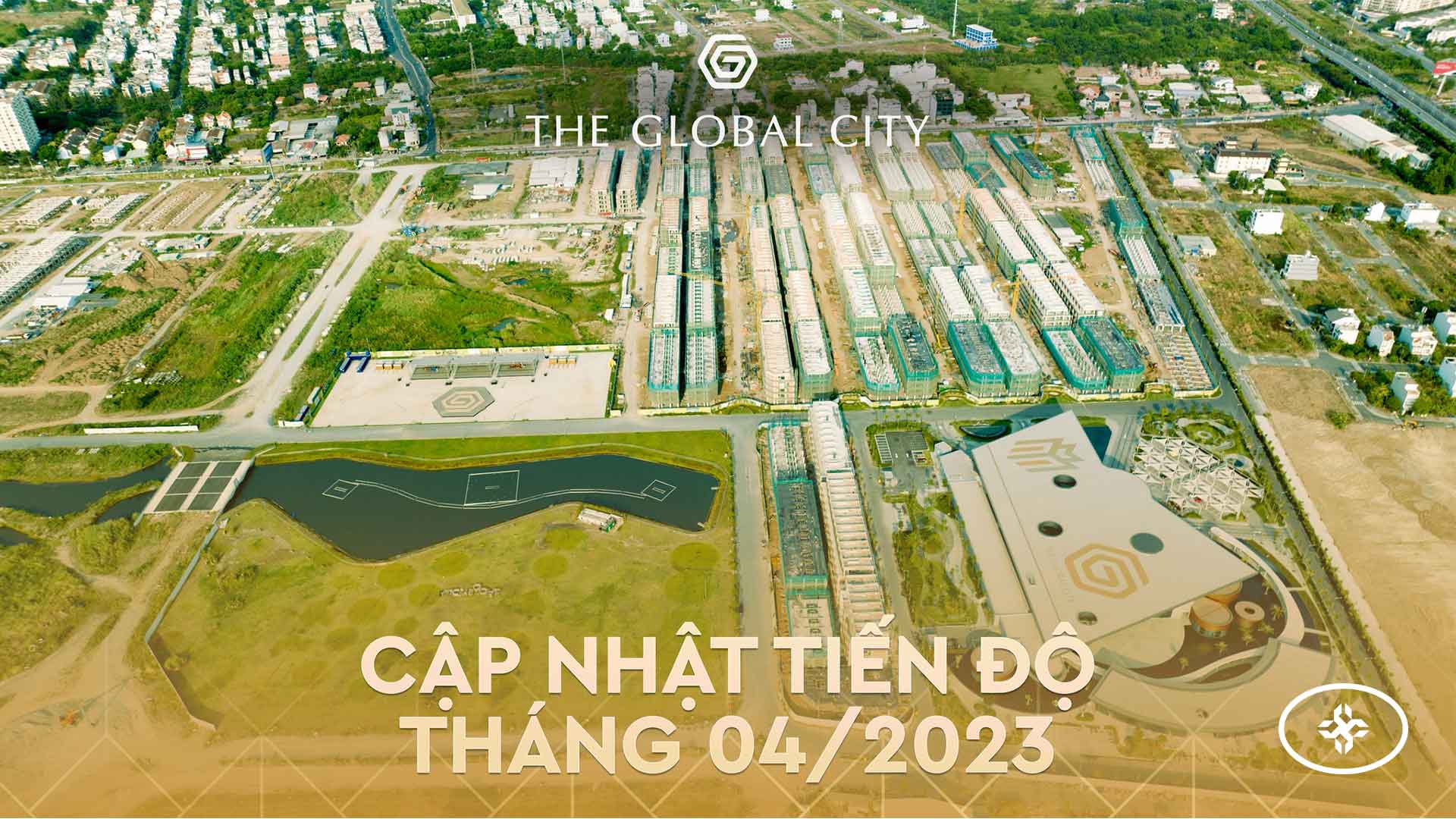 Tiến độ dự án THE GLOBAL CITY tháng 4.2023 - TRUNG TÂM MỚI